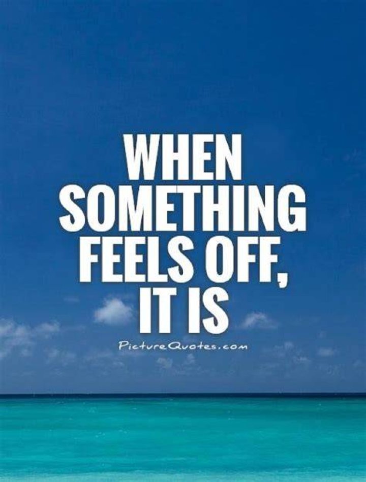 When Something Feels Off, It Is